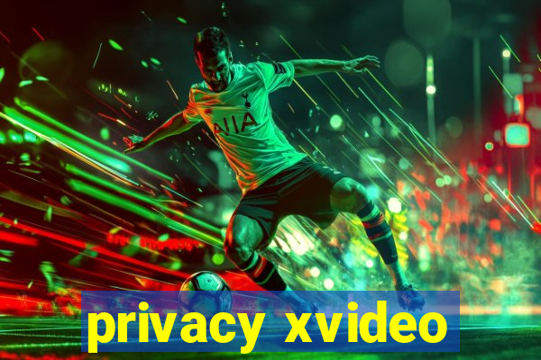 privacy xvideo